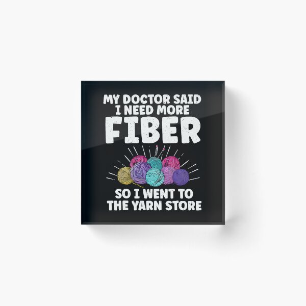 Item preview, My Doctor Said I Need More Fiber Knitting Lover Funny Saying designed and sold by knjisapueyesq.