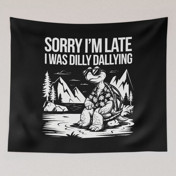 Item preview, Sorry I'M Late I Was Dilly Dallying Funny Turtle Men Woman designed and sold by RylynKaub86.