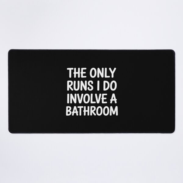 Item preview, The Only Runs I Do Involve a Bathroom designed and sold by Tatianamiobi.