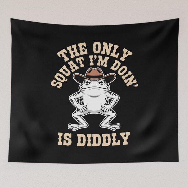 Item preview, The Only Squat I'm Doin' is Diddly Frog designed and sold by Tatianamiobi.