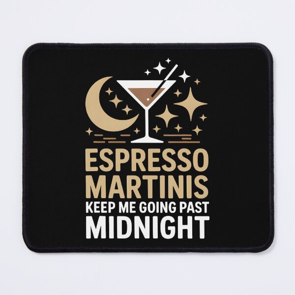 Item preview, Espresso Martinis Keep Me Going Past Midnight Party designed and sold by oglesum.