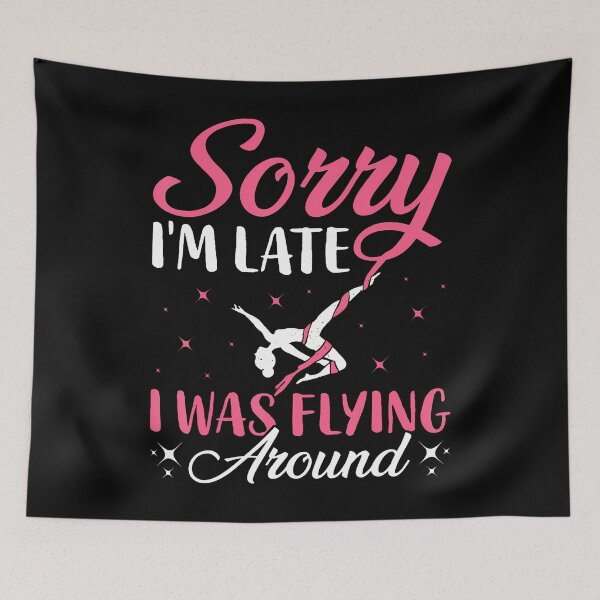 Item preview, Aerial Silk Aerialist Sorry I'M Late I Was Flying Around designed and sold by donadonvgran.