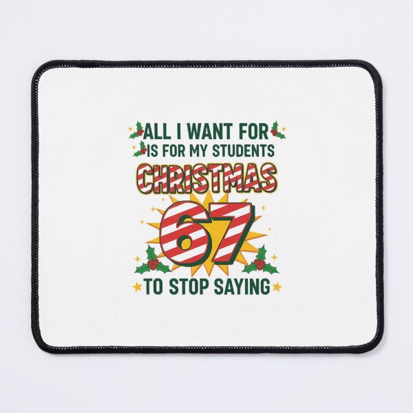 Item preview, All I Want for Christmas is for My Students To Stop Saying 67 designed and sold by Carther1990.