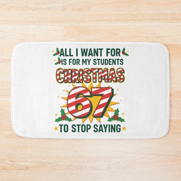 Item preview, All I Want for Christmas is for My Students To Stop Saying 67 designed and sold by Carther1990.