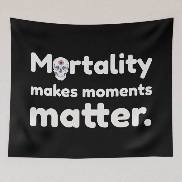 Item preview, Mortality Makes Moments Matter – Skull & Flower Design designed and sold by NeutronDesign.
