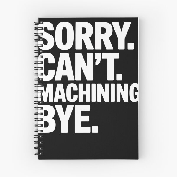 Item preview, Sorry Can'T Machining Bye designed and sold by johnertullio.