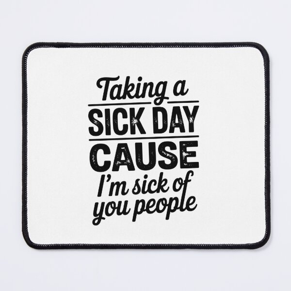 Item preview, Taking A Sick Day Cause I'M Sick Of You People designed and sold by Elenasriveras.
