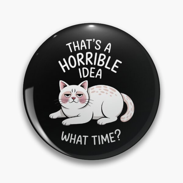 Item preview, That's A Horible Idea What Time Cat Mom And Cat Lover designed and sold by CruelShadesSt.