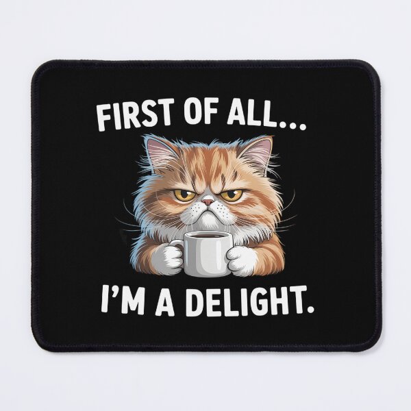 Item preview, First Of All I'm A Delight Sarcastic Coffee Grumpy Funny Cat designed and sold by CruelShadesSt.