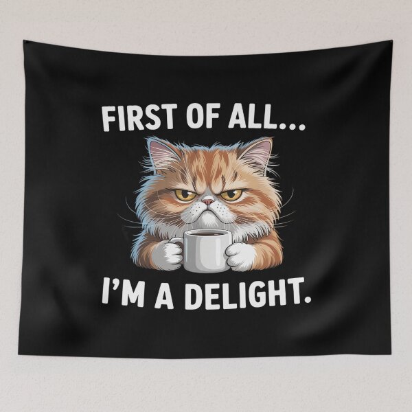 Item preview, First Of All I'm A Delight Sarcastic Coffee Grumpy Funny Cat designed and sold by CruelShadesSt.
