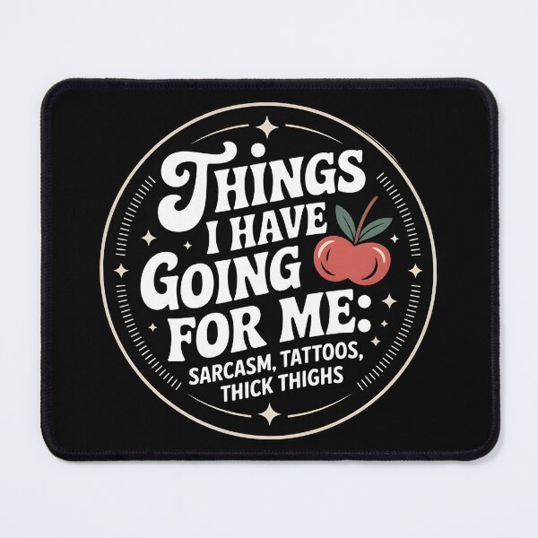 Item preview, Things I Have Going for Me – Sarcasm, Tattoos & Thick Thighs designed and sold by SaritaVerseArt.