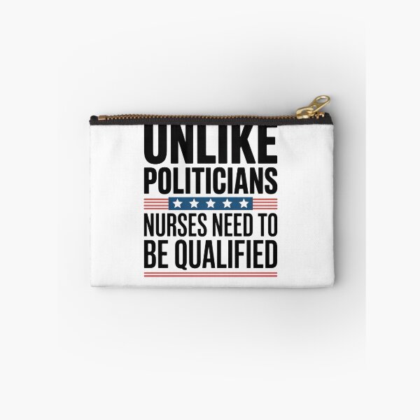 Item preview, Unlike Politicians Nurses Need To Be Qualified designed and sold by johnertullio.