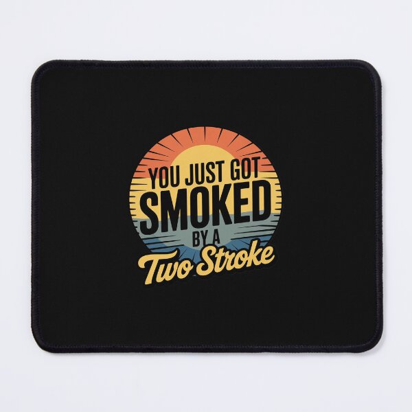 Item preview, Motocross You Just Got Smoked by a Two Stroke 2 stroke designed and sold by nicomitchell.