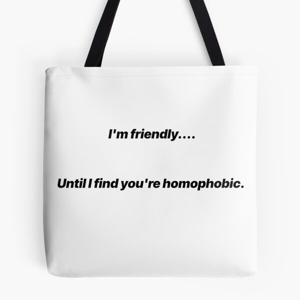 Item preview, I’m Friendly Until I Find You’re Homophobic – Pride Quote designed and sold by Crack-in-Colors.