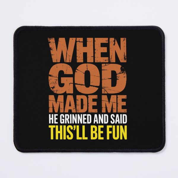 Item preview, When God Made Me He Grinned And Said designed and sold by johnertullio.