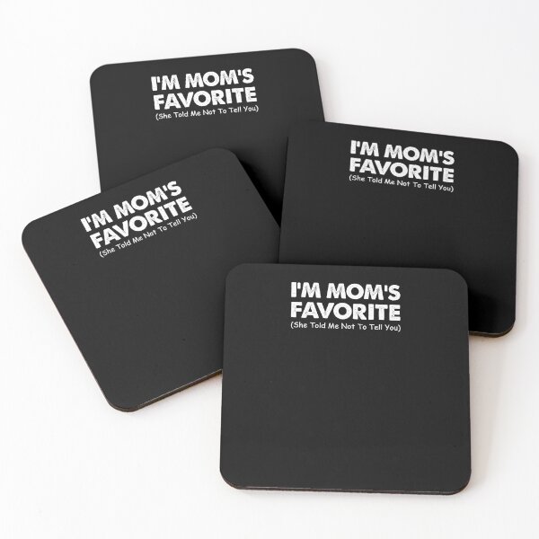 Item preview, I'm Mom's Favorite (She Told Me Not To Tell You) Family Humor designed and sold by StickChic.