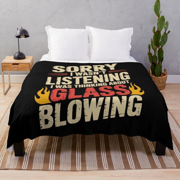 Item preview, Sorry I Wasn'T Listening I Was Thinking About Glass Blowing designed and sold by DianaStantzo.