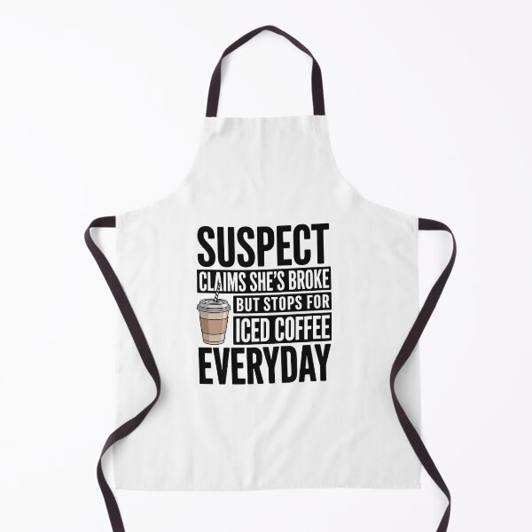 Item preview, Suspect Claims Shes Broke But Stops For Iced Coffee Everyday designed and sold by DianaStantzo.
