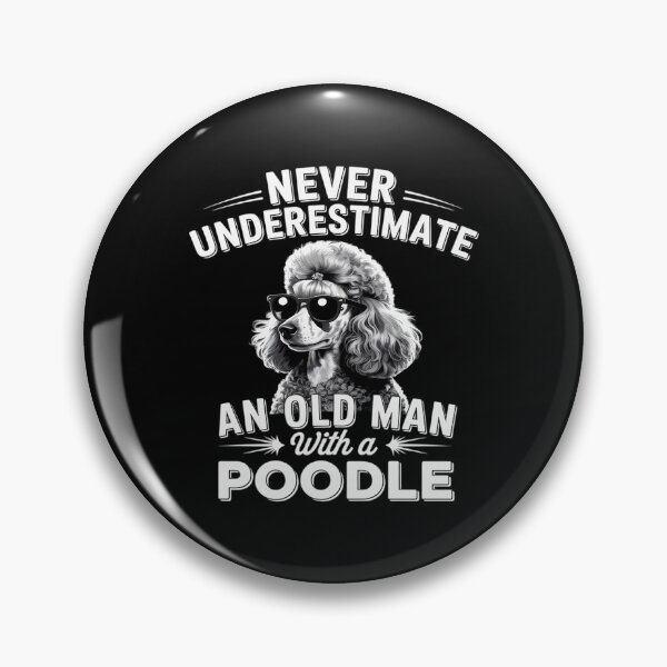 Item preview, Never Underestimate An Old Man with Poodle Dog designed and sold by AsteriskDatBArt.