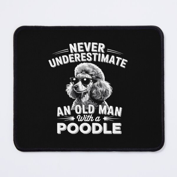 Item preview, Never Underestimate An Old Man with Poodle Dog designed and sold by AsteriskDatBArt.