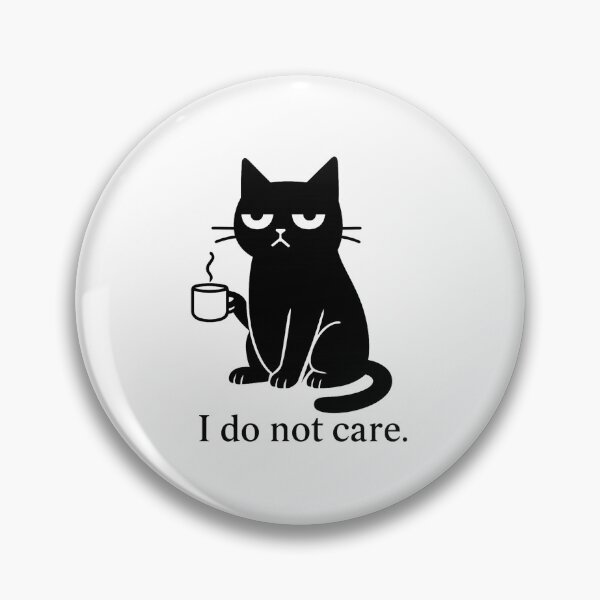 Item preview, I Do Not Care – Chill Cat Coffee Mood Design designed and sold by haitrieuic96.