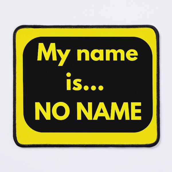 Item preview, My name is NO NAME designed and sold by Chris-graphics-art.
