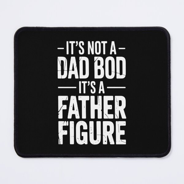 Item preview, It's Not A Dad Bod It's A Father Figure Fathers Day designed and sold by CottonCandyPrin.