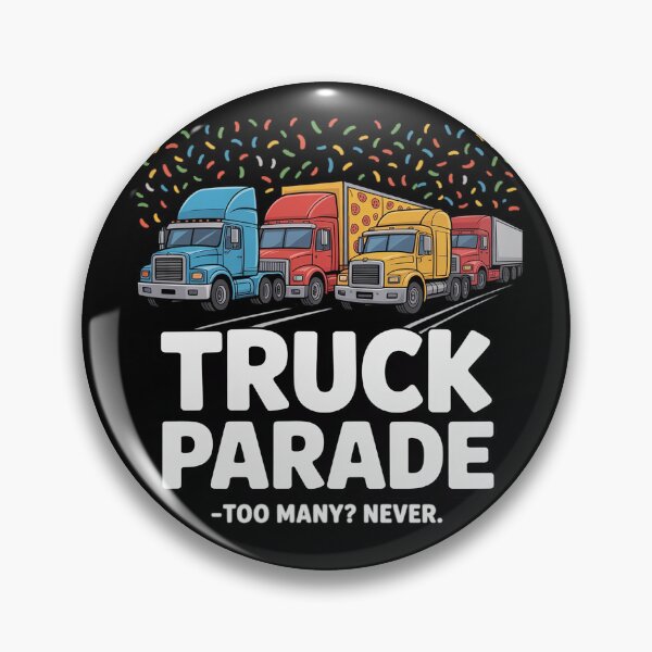 Item preview, Truck Parade Too Many Never Celebration designed and sold by Shannon Bosley.