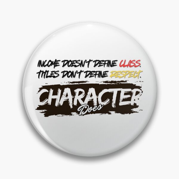 Item preview, Character Defines Class and Respect Quote designed and sold by LinyaAtbpPH.