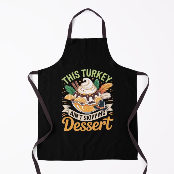 Item preview, Turkey Ain't Skipping Dessert Thanksgiving Autumn Season designed and sold by Shannon Bosley.