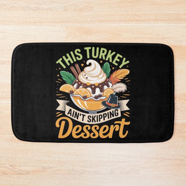 Item preview, Turkey Ain't Skipping Dessert Thanksgiving Autumn Season designed and sold by Shannon Bosley.