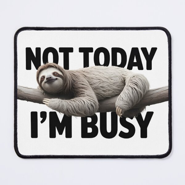 Item preview, Not Today I’m Busy – Lazy Sloth Funny Quote designed and sold by tokyojeff.