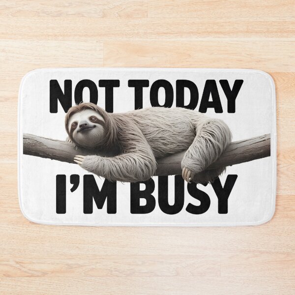 Item preview, Not Today I’m Busy – Lazy Sloth Funny Quote designed and sold by tokyojeff.