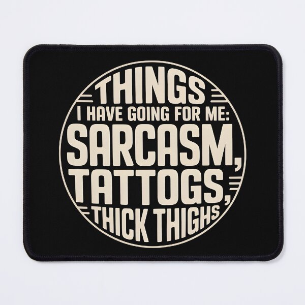Item preview, Things I Have Going for Me – Sarcasm, Tattoos & Thick Thighs designed and sold by SaritaVerseArt.
