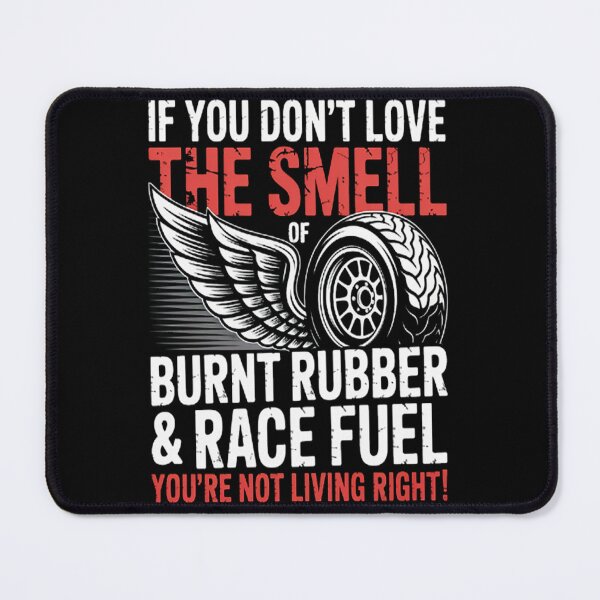 Item preview, If You Don't Love The Smell of Burnt Rubber and Race Fuel designed and sold by TheRetroStyle.