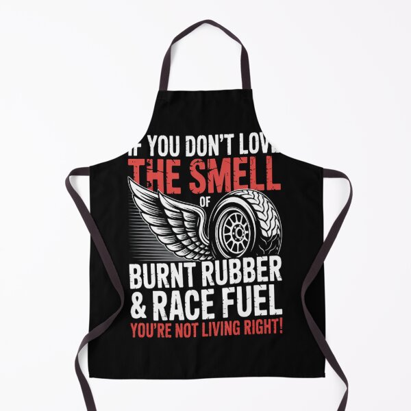 Item preview, If You Don't Love The Smell of Burnt Rubber and Race Fuel designed and sold by TheRetroStyle.