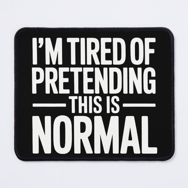 Item preview, Title: I’m Tired of Pretending This Is Normal – Bold Statement Shirt designed and sold by Anniebuh.