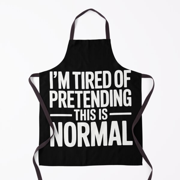 Item preview, Title: I’m Tired of Pretending This Is Normal – Bold Statement Shirt designed and sold by Anniebuh.