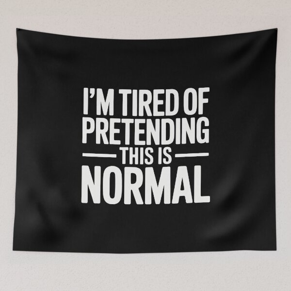 Item preview, Title: I’m Tired of Pretending This Is Normal – Bold Statement Shirt designed and sold by Anniebuh.