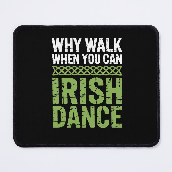 Item preview, Why Walk When You Can Irish Dance designed and sold by StephenDDArt.