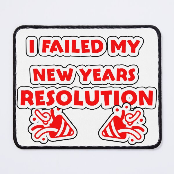 Item preview, I Failed my new year Resolutions designed and sold by Simorgh11.