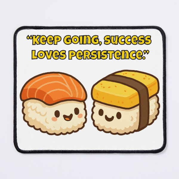 Item preview, Sushi Success: Keep Going, Persistence Pays Off designed and sold by Latitude 1°N.