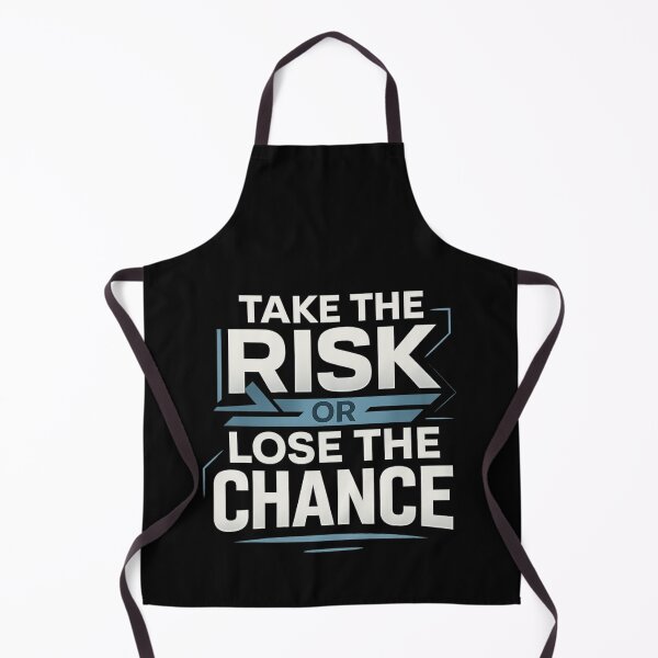 Item preview, Take The Risk Or Lose The Chance designed and sold by WearTheArtx.