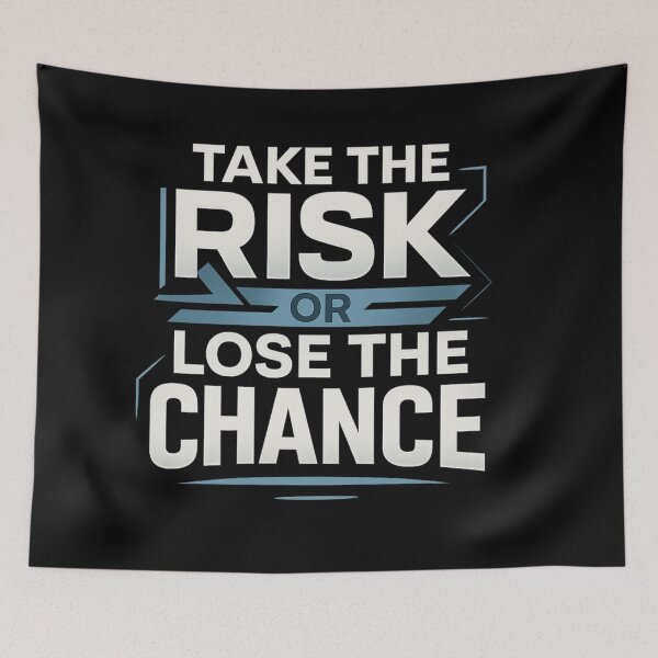Item preview, Take The Risk Or Lose The Chance designed and sold by WearTheArtx.