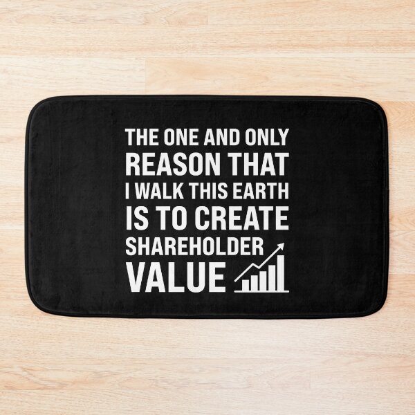 Item preview, The One And Only Reason That I Walk This Earth Is To Create Shareholder Value designed and sold by MO DESIGNS.