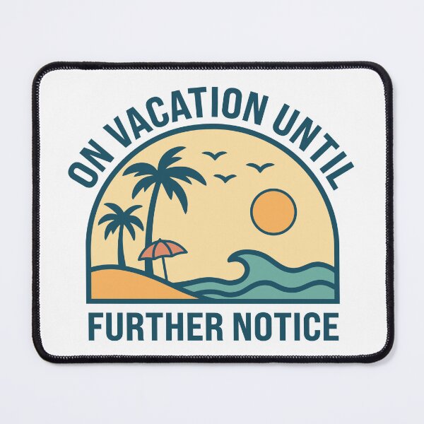 Item preview, On Vacation Until Further Notice designed and sold by MO DESIGNS.