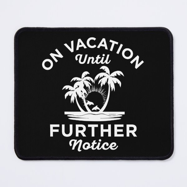 Item preview, On Vacation Until Further Notice designed and sold by MO DESIGNS.
