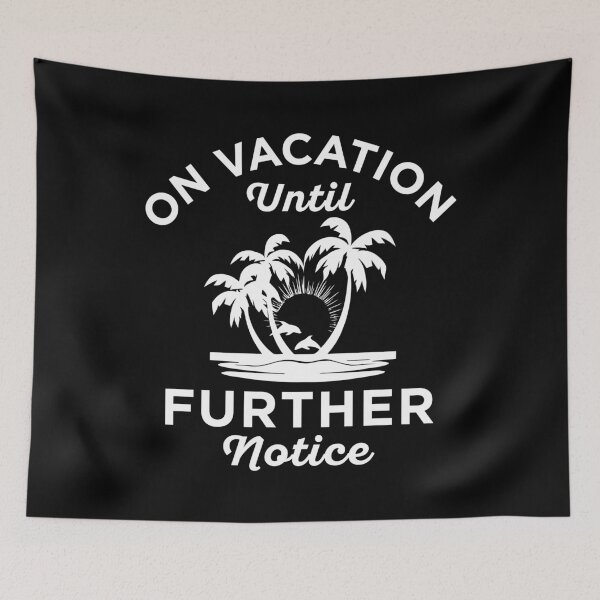 Item preview, On Vacation Until Further Notice  designed and sold by MO DESIGNS.