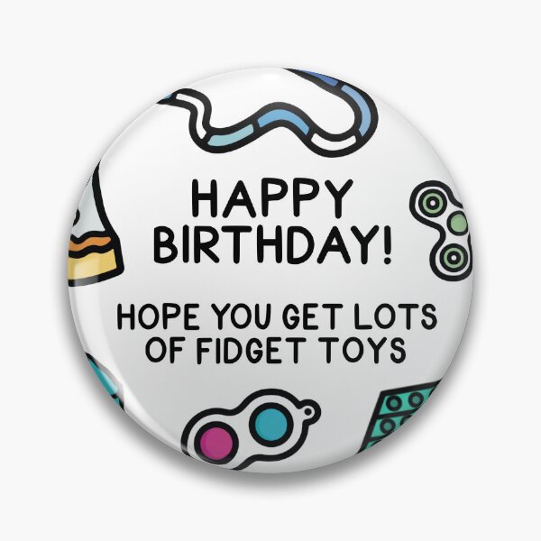 Item preview, Happy Birthday - Hope you get lots of fidget toys! designed and sold by 21andsensory.