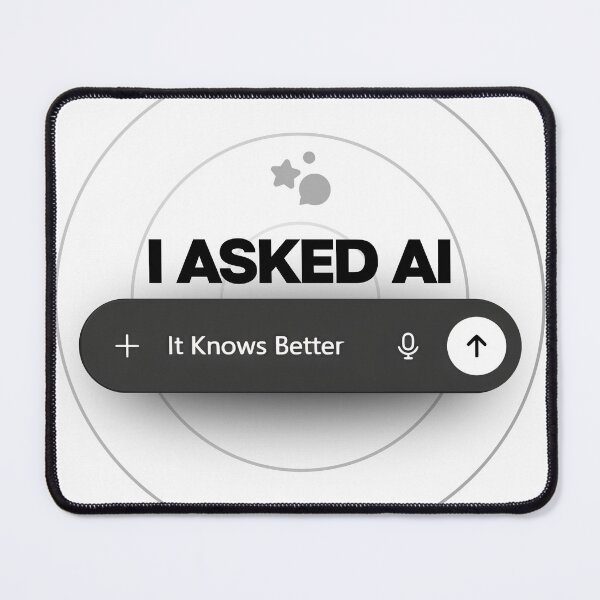 Item preview, i Asked AI, It Knows Better designed and sold by Kalaidax.